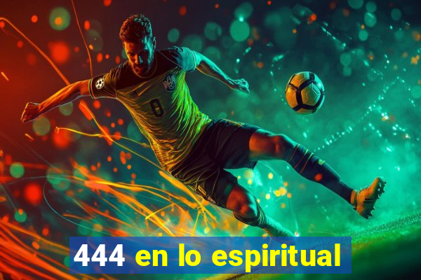 444 en lo espiritual