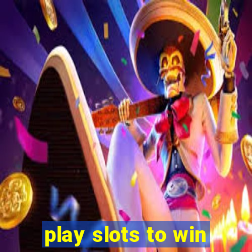 play slots to win