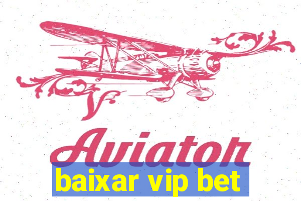 baixar vip bet