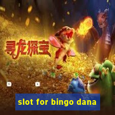 slot for bingo dana