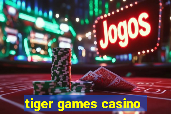 tiger games casino