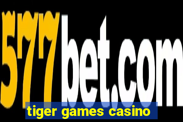 tiger games casino