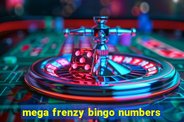 mega frenzy bingo numbers