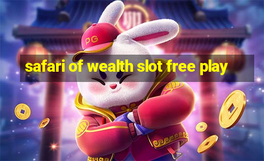 safari of wealth slot free play