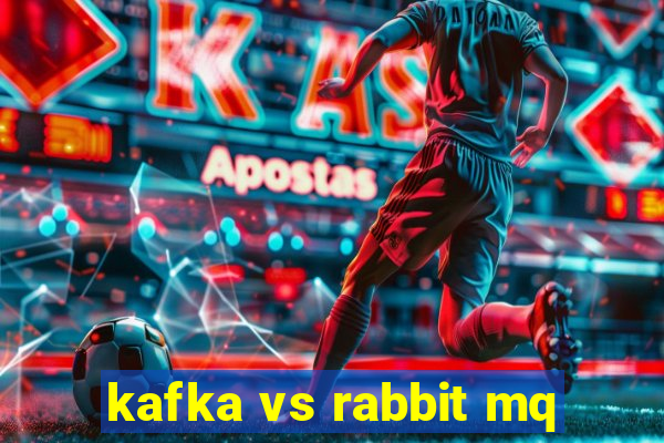 kafka vs rabbit mq