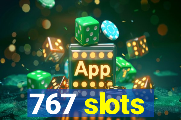 767 slots