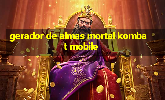 gerador de almas mortal kombat mobile