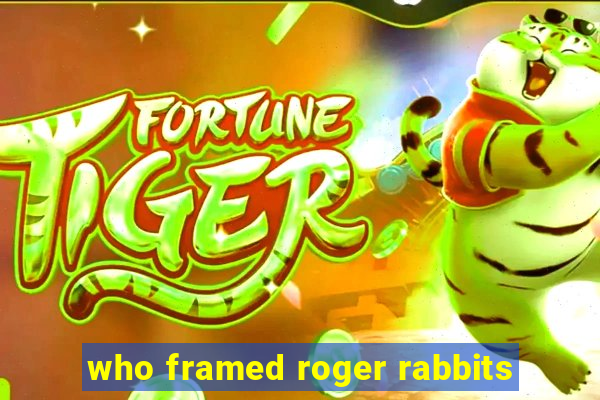 who framed roger rabbits