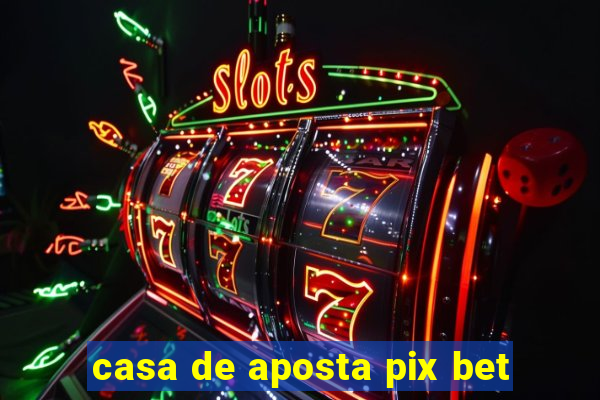 casa de aposta pix bet