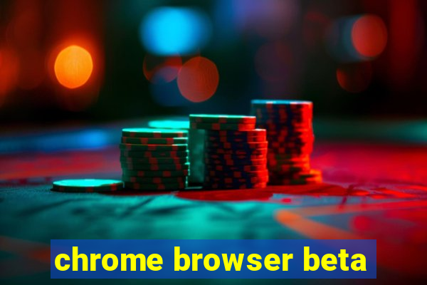 chrome browser beta