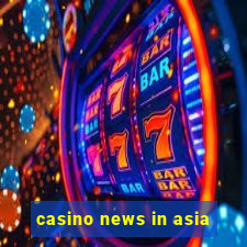 casino news in asia