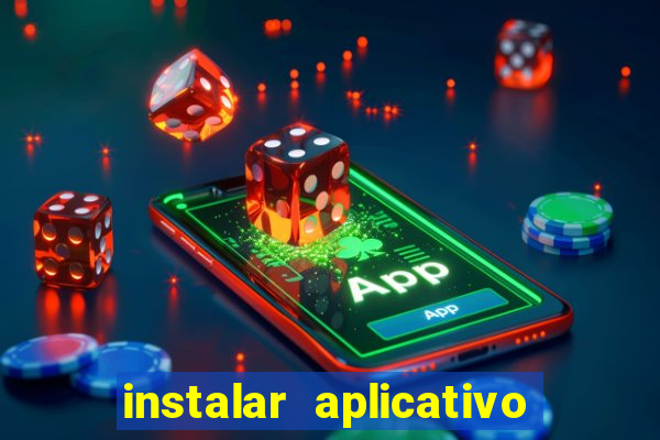 instalar aplicativo estrela bet