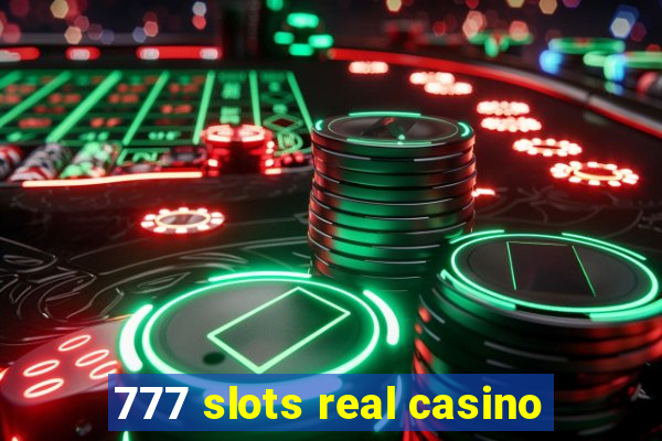 777 slots real casino