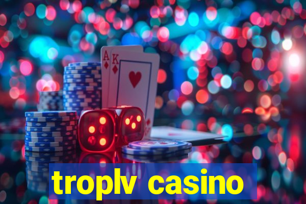 troplv casino