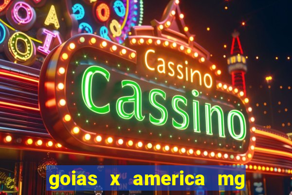 goias x america mg onde assistir