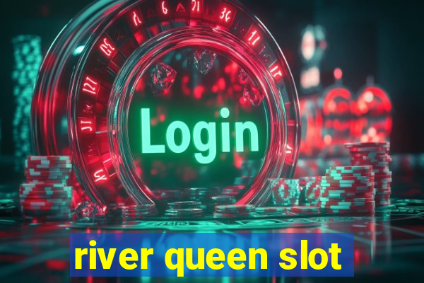 river queen slot