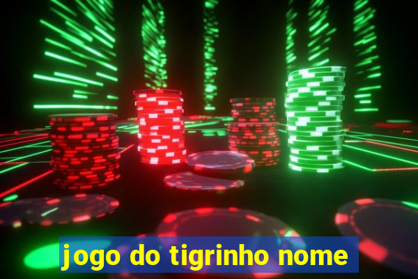 jogo do tigrinho nome