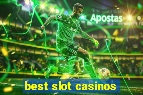 best slot casinos