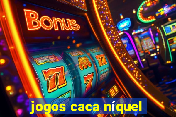 jogos caca níquel