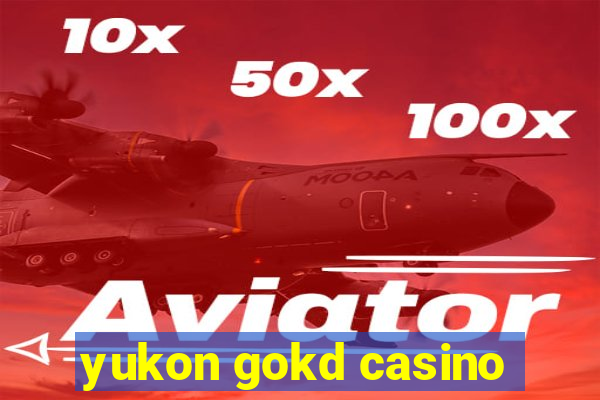 yukon gokd casino