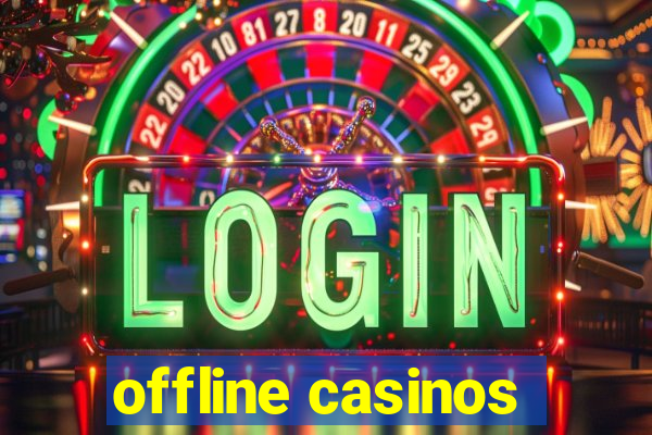 offline casinos