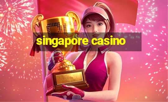 singapore casino