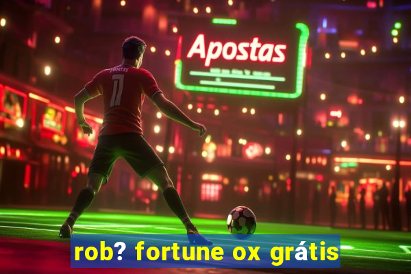 rob? fortune ox grátis