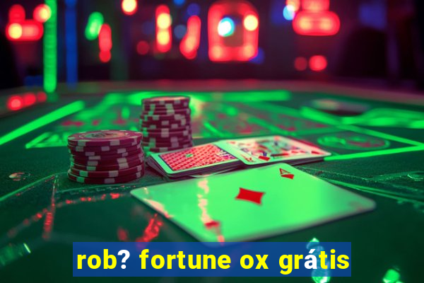 rob? fortune ox grátis