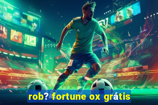 rob? fortune ox grátis