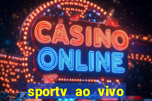 sportv ao vivo online multi