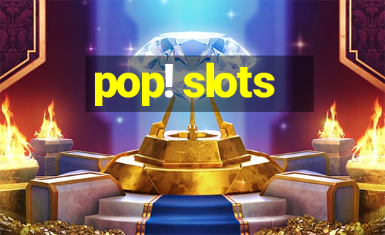 pop! slots