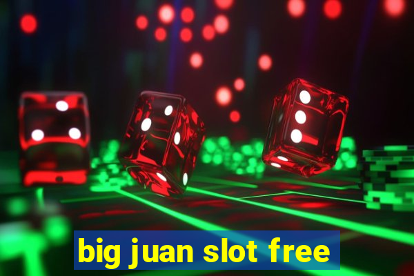 big juan slot free