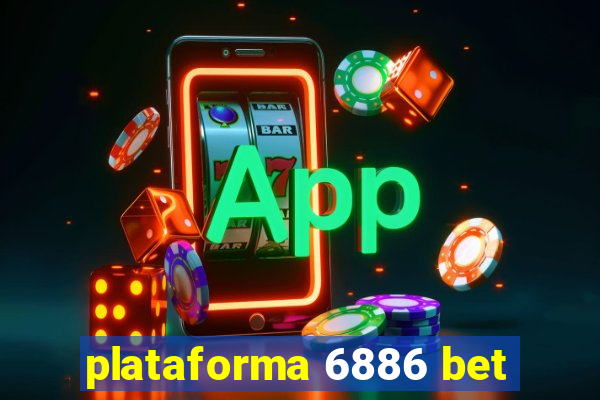 plataforma 6886 bet