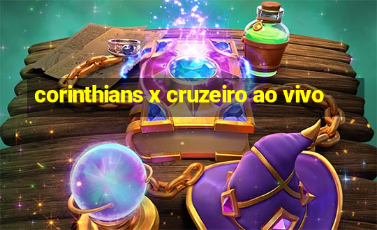 corinthians x cruzeiro ao vivo