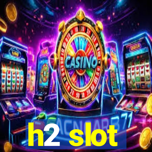 h2 slot