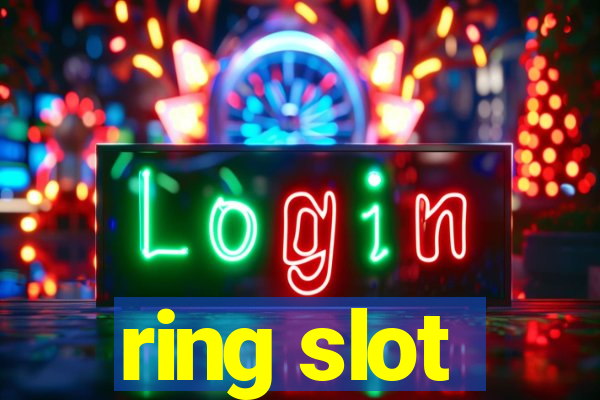 ring slot