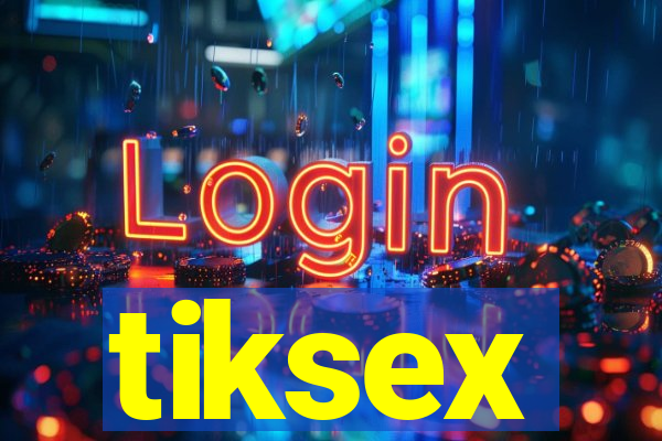 tiksex