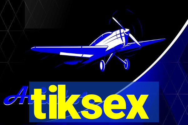 tiksex