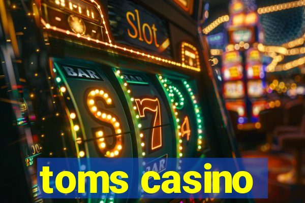 toms casino