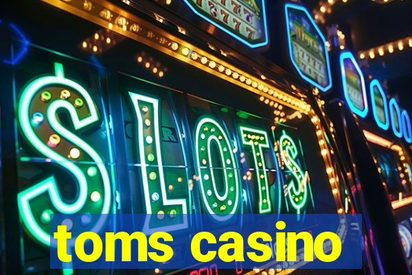 toms casino