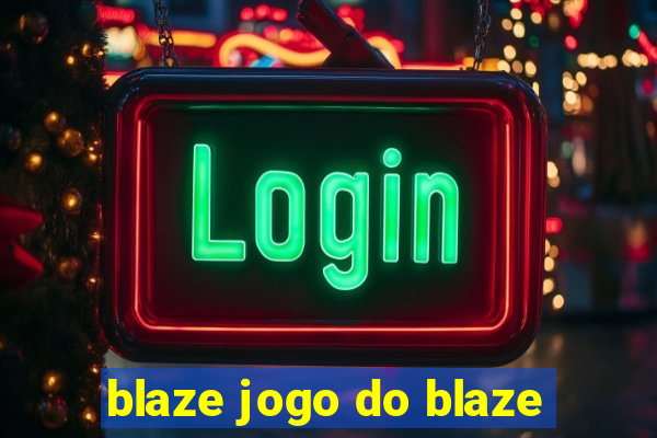 blaze jogo do blaze