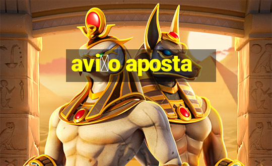 avi茫o aposta