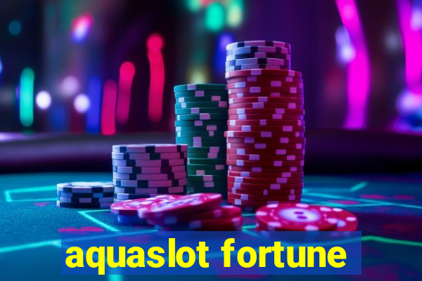 aquaslot fortune