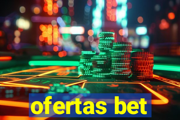 ofertas bet