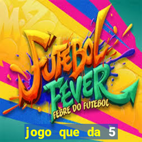 jogo que da 5 rodadas gratis