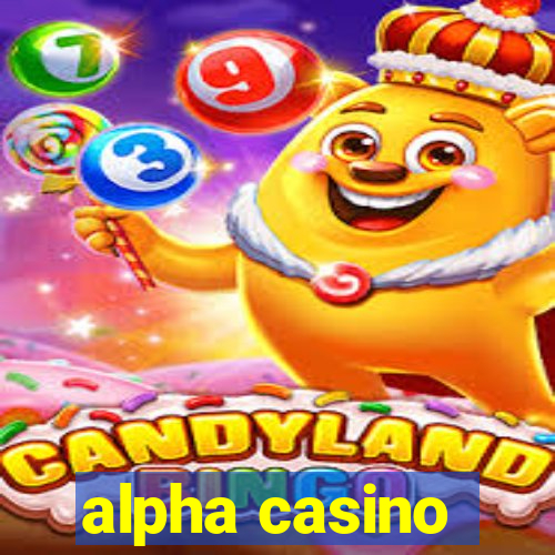 alpha casino