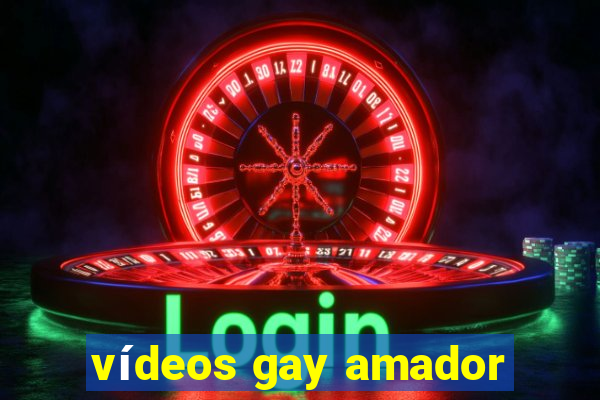 vídeos gay amador