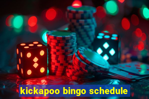 kickapoo bingo schedule