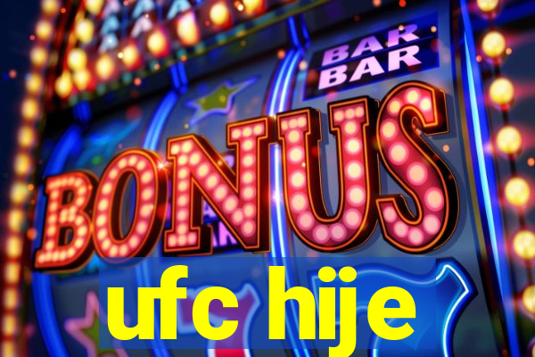 ufc hije