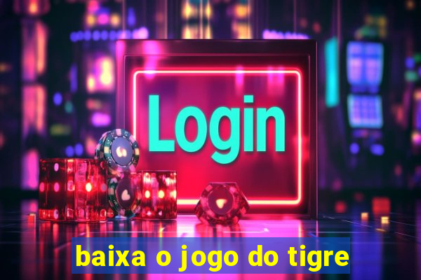 baixa o jogo do tigre